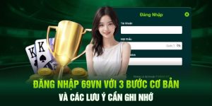 Hướng dẫn đăng nhập 69VN chi tiết nhất năm 2024. Chỉ với 3 bước đơn giản, bạn đã có thể khám phá thế giới giải trí hấp dẫn nhất tại nền tảng. Truy cập ngay!