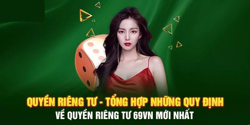 Đôi nét về chính sách quyền riêng tư tại 69VN