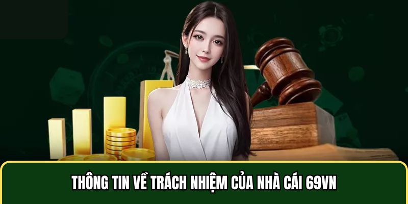 Thông tin về trách nhiệm của nhà cái 69VN