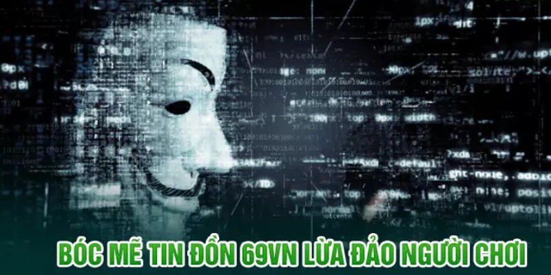 69VN lừa đảo là thông tin sai sự thật